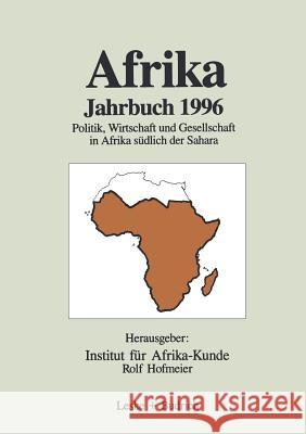 Afrika Jahrbuch 1996: Politik, Wirtschaft Und Gesellschaft in Afrika Südlich Der Sahara Institut Für Afrika-Kunde 9783322914293 Vs Verlag Fur Sozialwissenschaften