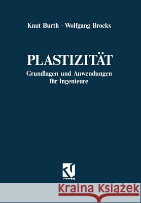 Plastizität: Grundlagen Und Anwendungen Für Ingenieure Burth, Knut 9783322915894 Vieweg+teubner Verlag