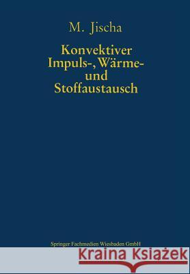 Konvektiver Impuls-, Wärme- Und Stoffaustausch Jischa, Michael 9783322915917 Vieweg+teubner Verlag