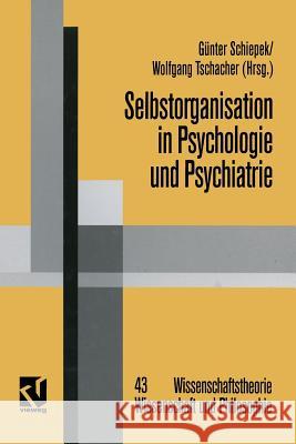Selbstorganisation in Psychologie Und Psychiatrie Schiepek, Günter 9783322915979 Vieweg+teubner Verlag