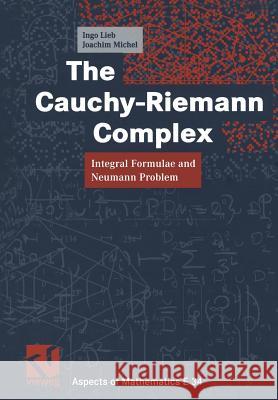 The Cauchy-Riemann Complex: Integral Formulae and Neumann Problem Lieb, Ingo 9783322916105 Vieweg+teubner Verlag