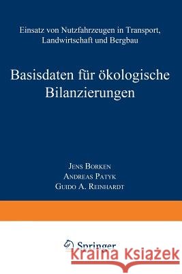 Basisdaten Für Ökologische Bilanzierungen: Einsatz Von Nutzfahrzeugen in Transport, Landwirtschaft Und Bergbau Borken, Jens 9783322918277 Vieweg+teubner Verlag