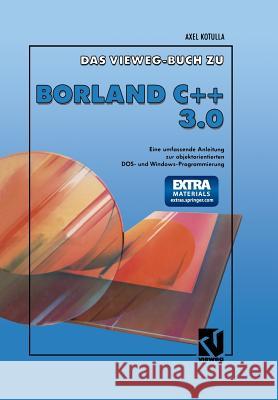 Das Vieweg Buch Zu Borland C + + 3.0: Objektorientierte Dos- Und Windowsprogrammierung Kotulla, Axel 9783322919632