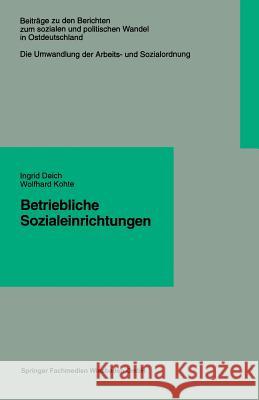 Betriebliche Sozialeinrichtungen Ingrid Deich                             Wolfhard Kohte 9783322922946