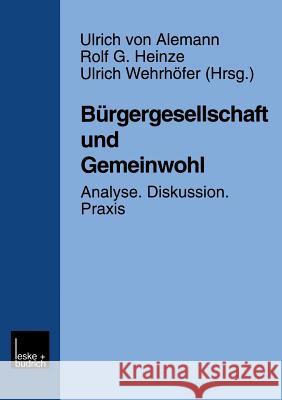 Bürgergesellschaft Und Gemeinwohl: Analyse - Diskussion - Praxis Von Alemann, Ulrich 9783322923158