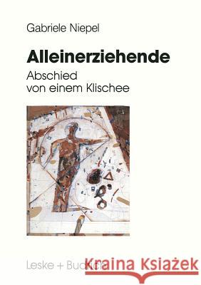 Alleinerziehende: Abschied Von Einem Klischee Niepel, Gabriele 9783322925282