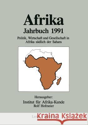 Afrika Jahrbuch 1991: Politik, Wirtschaft Und Gesellschaft in Afrika Südlich Der Sahara Institut Für Afrika-Kunde 9783322925329 Vs Verlag Fur Sozialwissenschaften