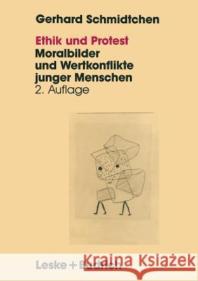 Ethik Und Protest: Moralbilder Und Wertkonflikte Junger Menschen Schmidtchen, Gerhard 9783322925497