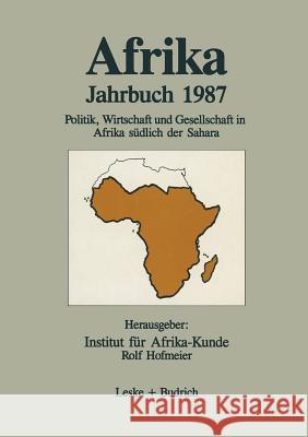 Afrika Jahrbuch 1987: Politik, Wirtschaft Und Gesellschaft in Afrika Südlich Der Sahara Institut Für Afrika-Kunde 9783322926098 Vs Verlag Fur Sozialwissenschaften