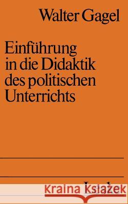 Einführung in Die Didaktik Des Politischen Unterrichts: Studienbuch Politische Didaktik I Gagel, Walter 9783322926203 Vs Verlag Fur Sozialwissenschaften