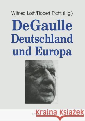 de Gaulle, Deutschland Und Europa Wilfried Loth Robert Picht 9783322926364 Vs Verlag Fur Sozialwissenschaften