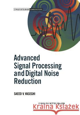 Advanced Signal Processing and Digital Noise Reduction Saeed V. Vaseghi 9783322927743