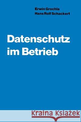 Datenschutz Im Betrieb: Organisation Und Wirtschaftlichkeitsaspekte Grochla, Erwin 9783322928559 Vieweg+teubner Verlag