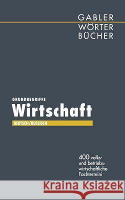 Grundbegriffe Wirtschaft: 400 Volks- Und Betriebswirtschaftliche Fachtermini Oppermann, K. 9783322931412 Gabler Verlag