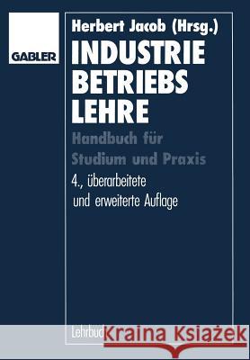 Industriebetriebslehre: Handbuch Für Studium Und Prüfung Jacob, Herbert 9783322931788 Gabler Verlag