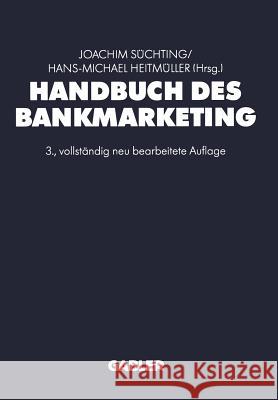 Handbuch Des Bankmarketing Joachim Suchting Hans-Michael Heitmuller 9783322931801 Gabler Verlag