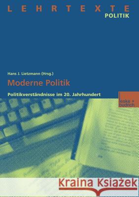 Moderne Politik: Politikverständnisse Im 20. Jahrhundert Lietzmann, Hans J. 9783322932013 Vs Verlag Fur Sozialwissenschaften