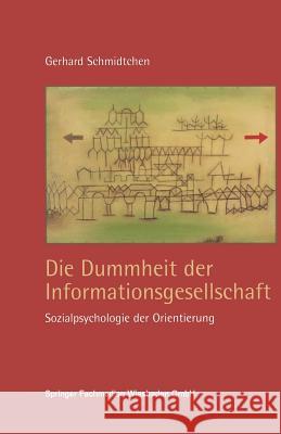 Die Dummheit Der Informationsgesellschaft Gerhard Schmidtchen Gerhard Schmidtchen 9783322932662