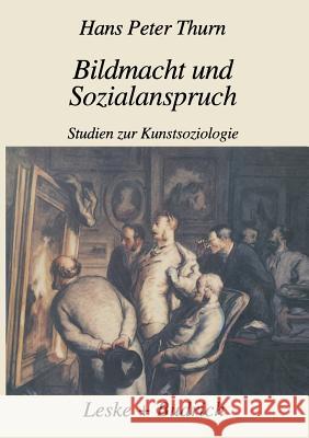 Bildmacht Und Sozialanspruch: Studien Zur Kunstsoziologie Thurn, Hans Peter 9783322933157