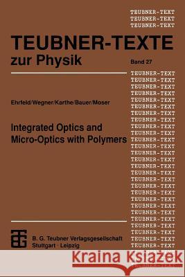 Integrated Optics and Micro-Optics with Polymers Wolfgang Karthe Gerhard Wegner Hans-Dieter Bauer 9783322934314 Springer