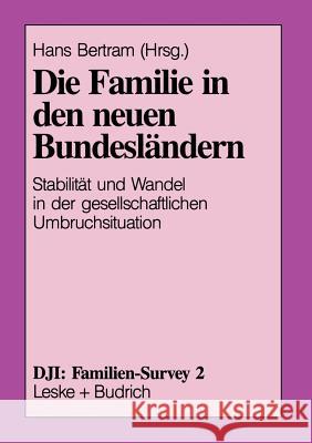 Die Familie in Den Neuen Bundesländern: Stabilität Und Wandel in Der Gesellschaftlichen Umbruchsituation Bertram, Hans 9783322936653 Vs Verlag Fur Sozialwissenschaften