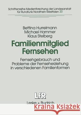 Familienmitglied Fernsehen: Fernsehgebrauch Und Probleme Der Fernseherziehung in Verschiedenen Familienformen Hurrelmann, Bettina 9783322937124 Vs Verlag Fur Sozialwissenschaften