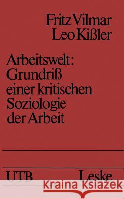 Arbeitswelt: Grundriß Einer Kritischen Soziologie Der Arbeit Vilmar, Fritz 9783322937605 Vs Verlag Fur Sozialwissenschaften