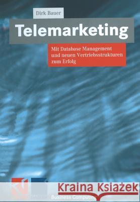 Telemarketing: Mit Database Management Und Neuen Vertriebsstrukturen Zum Erfolg Bauer, Dirk 9783322938701 Vieweg+teubner Verlag