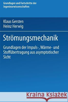 Strömungsmechanik: Grundlagen Der Impuls-, Wärme- Und Stoffübertragung Aus Asymptotischer Sicht Gersten, Klaus 9783322939715 Vieweg+teubner Verlag