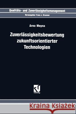 Zuverlässigkeitsbewertung Zukunftsorientierter Technologien Arno Meyna 9783322939746 Vieweg+teubner Verlag