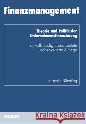 Finanzmanagement: Theorie Und Politik Der Unternehmensfinanzierung Süchting, Joachim 9783322948397 Gabler Verlag