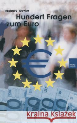 Hundert Fragen Und Antworten Zum Euro Wichard Woyke 9783322949509 Vs Verlag Fur Sozialwissenschaften