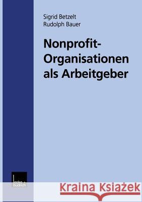 Nonprofit-Organisationen ALS Arbeitgeber Sigrid Betzelt Sigrid Betzelt 9783322949745 Vs Verlag Fur Sozialwissenschaften