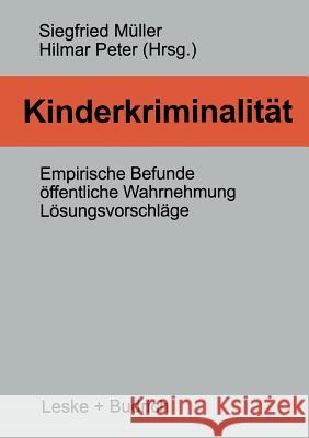 Kinderkriminalität: Empirische Befunde, Öffentliche Wahrnehmung, Lösungsvorschläge Müller, Siegfried 9783322950758 Vs Verlag Fur Sozialwissenschaften