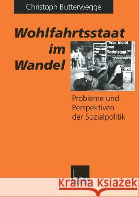 Wohlfahrtsstaat Im Wandel: Probleme Und Perspektiven Der Sozialpolitik Butterwegge, Christoph 9783322951199