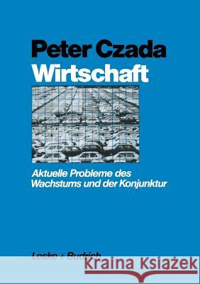 Wirtschaft: Aktuelle Probleme Des Wachstums Und Der Konjunktur Czada, Peter 9783322954992 Vs Verlag Fur Sozialwissenschaften