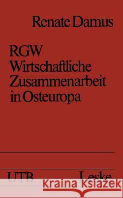 Rgw -- Wirtschaftliche Zusammenarbeit in Osteuropa Renate Damus 9783322955050 Vs Verlag Fur Sozialwissenschaften