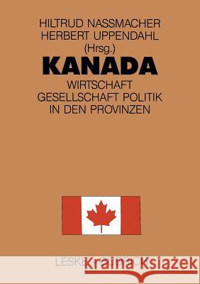 Kanada: Wirtschaft, Gesellschaft, Politik in Den Provinzen Nassmacher, Hiltrud 9783322955463 Vs Verlag Fur Sozialwissenschaften