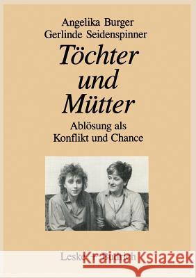 Töchter Und Mütter: Ablösung ALS Konflikt Und Chance Seidenspinner, Gerlinde 9783322955630