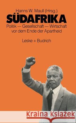 Südafrika: Politik - Gesellschaft - Wirtschaft VOR Dem Ende Der Apartheid Maull, Hanns 9783322956002 Vs Verlag Fur Sozialwissenschaften