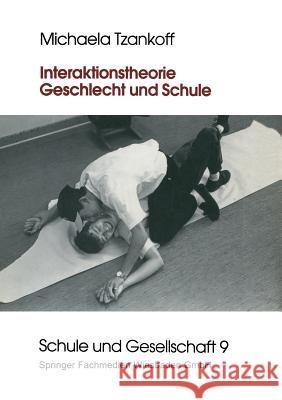 Interaktionstheorie, Geschlecht Und Schule Michaela Tzankoff 9783322957535