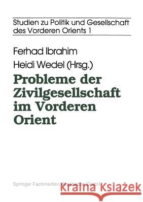 Probleme Der Zivilgesellschaft Im Vorderen Orient Ferhad Ibrahim 9783322957740 Vs Verlag Fur Sozialwissenschaften
