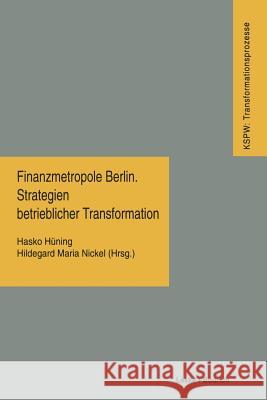 Finanzmetropole Berlin Strategien Betrieblicher Transformation Hasko Huning Hasko Huning 9783322957979 Vs Verlag Fur Sozialwissenschaften