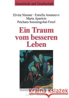 Ein Traum Vom Besseren Leben: Migrantinnenerfahrungen, Soziale Unterstützung Und Neue Strategien Gegen Frauenhandel Niesner, Elvira 9783322958310 Vs Verlag Fur Sozialwissenschaften