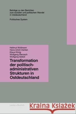 Transformation Der Politisch-Administrativen Strukturen in Ostdeutschland Hellmut Wollmann 9783322958396