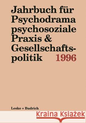 Jahrbuch Für Psychodrama Psychosoziale Praxis & Gesellschaftspolitik 1996 Buer, Ferdinand 9783322958495