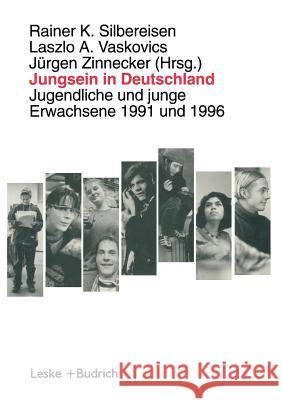 Jungsein in Deutschland: Jugendliche Und Junge Erwachsene 1991 Und 1996 Silbereisen, Rainer K. 9783322958587 Vs Verlag Fur Sozialwissenschaften