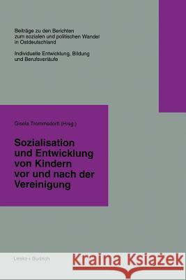 Sozialisation Und Entwicklung Von Kindern VOR Und Nach Der Vereinigung  9783322958723 VS Verlag für Sozialwissenschaften