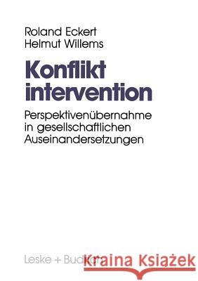 Konfliktintervention: Perspektivenübernahme in Gesellschaftlichen Auseinandersetzungen Eckert, Roland 9783322958891 Vs Verlag Fur Sozialwissenschaften