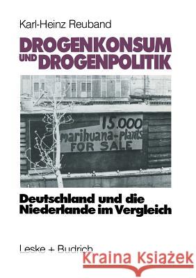 Drogenkonsum Und Drogenpolitik: Deutschland Und Die Niederlande Im Vergleich Reuband, Karl-Heinz 9783322958914